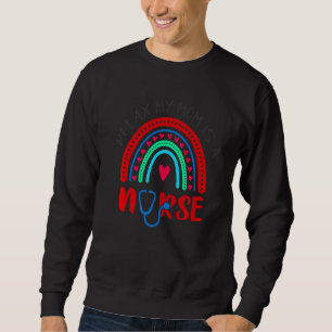 Sweatshirt Relax Ma Mère Est Une Infirmière, Drôle Citation I