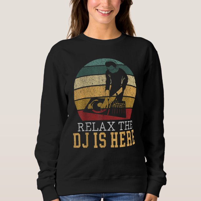 Sweatshirt Relax The DJ Is Here Deejay Disc Jockey Retro Vint (Devant)
