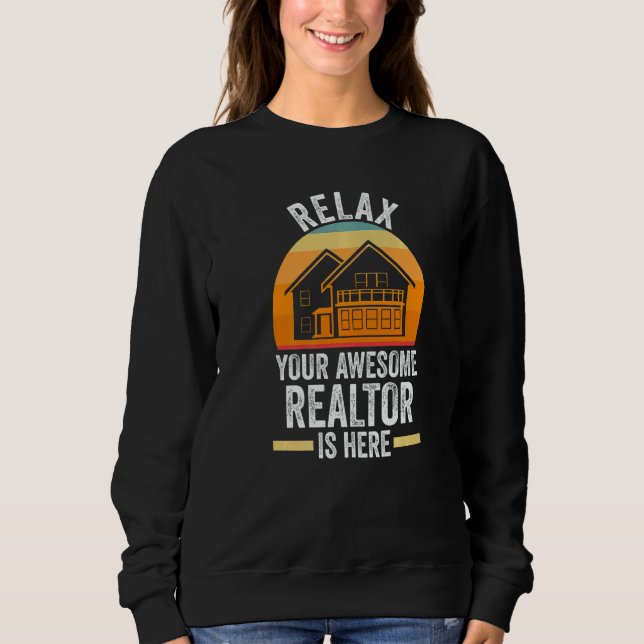Sweatshirt relax your awesome realtor is here house real esta (Devant)