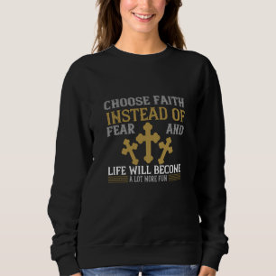 Sweatshirt Religion - Choisissez La Foi Au Lieu De La Peur