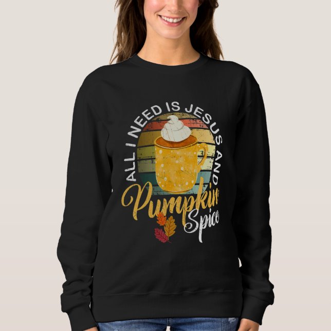 Sweatshirt Religious Autumn All I Need Is Jesus And Pumpkin S (Devant)