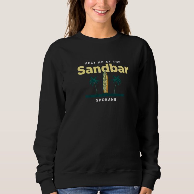 Sweatshirt Rencontrez-Moi Au Sandbar Spokane Beach Washington (Devant)