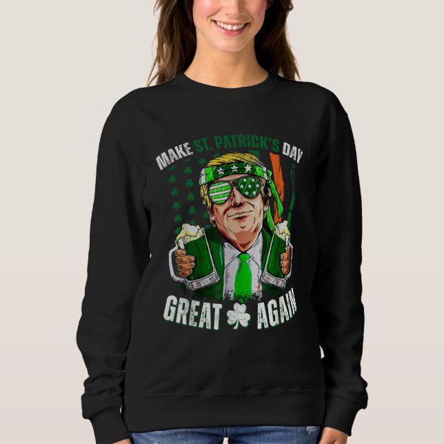 Sweatshirt Rendre la fête de la Saint Patrick grande à nouvea (Devant)
