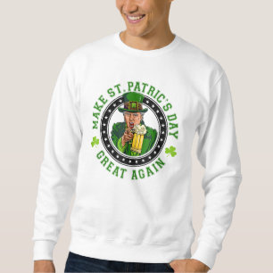 Sweatshirt Rendre la grandeur du Jour de la Saint Patrick à T