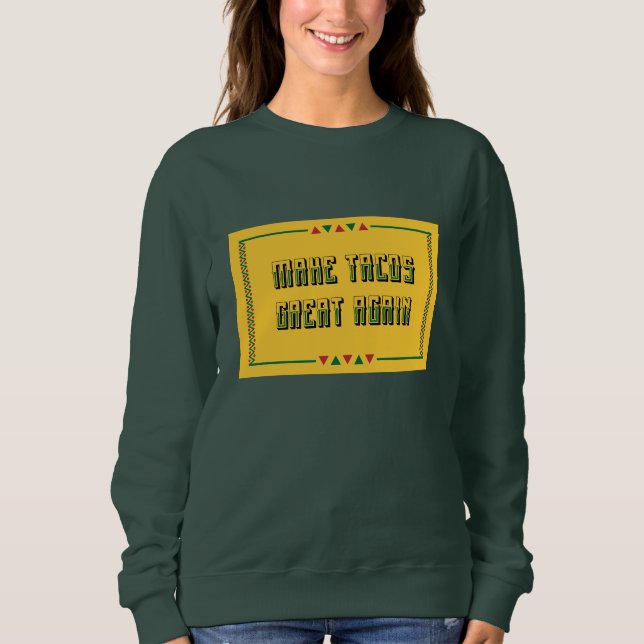 Sweatshirt Rendre sa grandeur à Tacos (Devant)