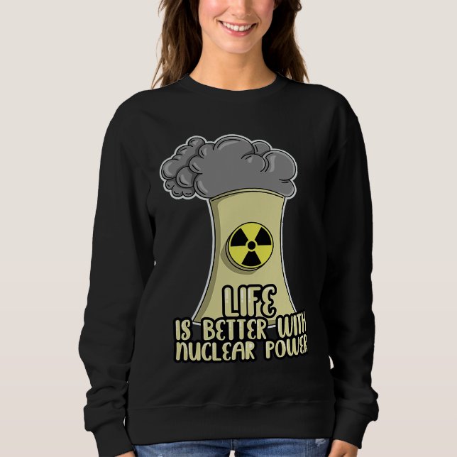 Sweatshirt Renewable Energy Engineer Life is better with Nucl (Devant)