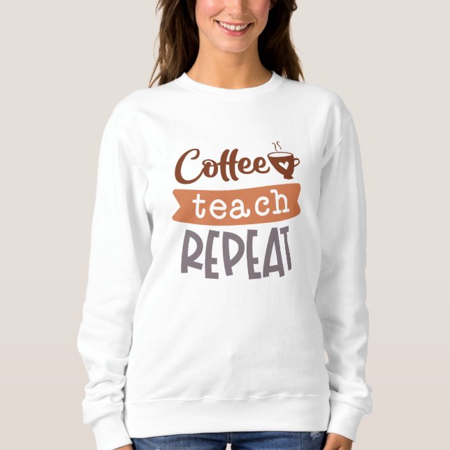 Sweatshirt Répétition de l'enseignement du café (Devant)