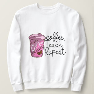 Sweatshirt Répétition de l'enseignement du café   Citation am