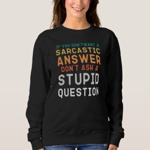 Sweatshirt Réponse Sarcastique À Une Citation De Question Stu