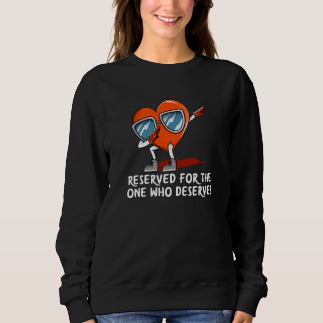 Sweatshirt Reserved for One Who Deserves Valentines Day Humor (Devant)