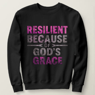 Sweatshirt Résilient à cause de la grâce de Dieu