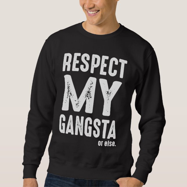 Sweatshirt Respect My Gangsta  Grunge (Devant)