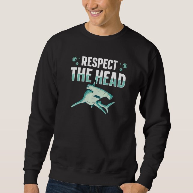 Sweatshirt Respect the head for a Hammerhead Shark (Devant)