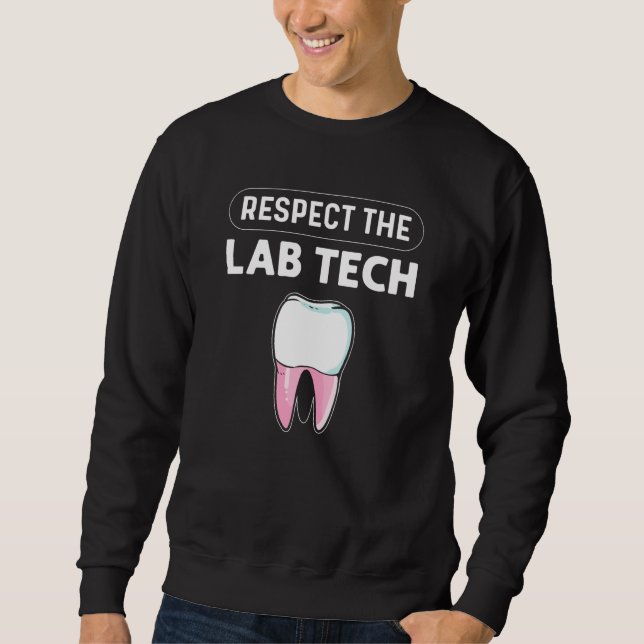 Sweatshirt Respect The Lab Tech Orthodontics Dental Lab Techn (Devant)