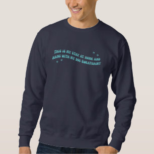 Sweatshirt Restez à la maison et accrochez-vous au chien