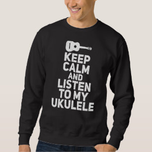 Sweatshirt Restez Calme Et Écoutez Ma Musique Ukueele Ukulele