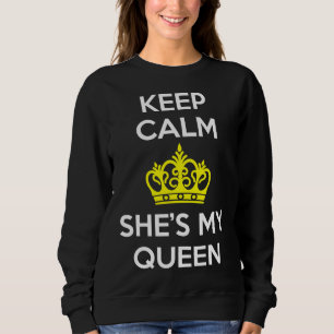 Sweatshirt Restez calme et elle est ma reine