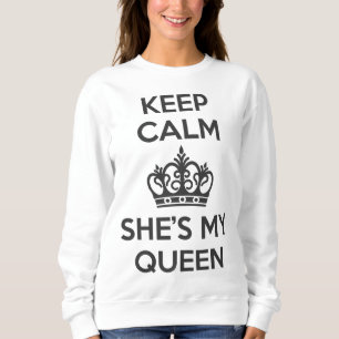 Sweatshirt Restez calme et elle est ma reine