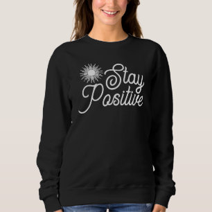 Sweatshirt Restez positif Script manuscrit Motivationnel