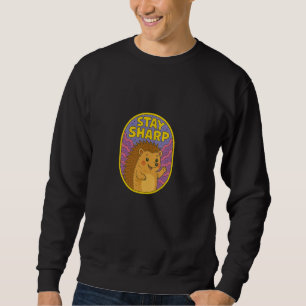 Sweatshirt Restez Sharp Cute Hedgehog Art Fun Enseignants Oeu
