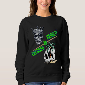 Sweatshirt Results vs Excuses reaching goals instead of not t