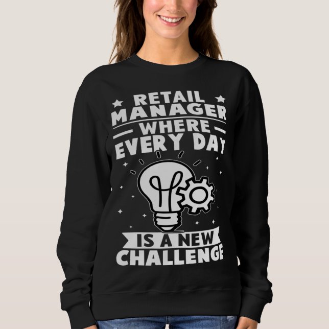 Sweatshirt Retail Manager Where Every Day Is A New Challenge (Devant)
