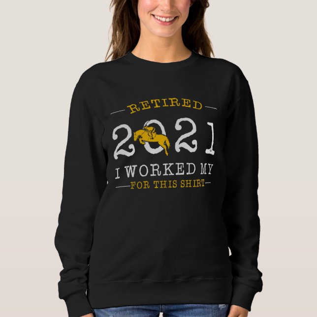 Sweatshirt Retired 2021 Retirement Humor For Horse (Devant)