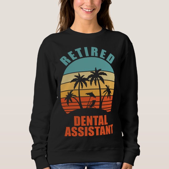 Sweatshirt Retired Dental Assistant  Hygienist Happy Retireme (Devant)