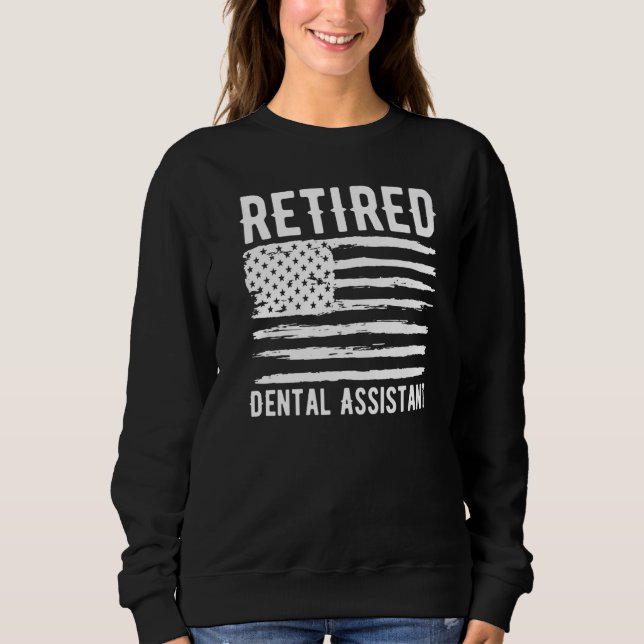 Sweatshirt Retired Dental Assistant Profession American Flag  (Devant)