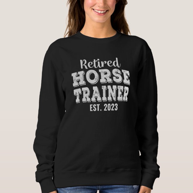 Sweatshirt Retired Horse Trainer 2023 Retirement (Devant)