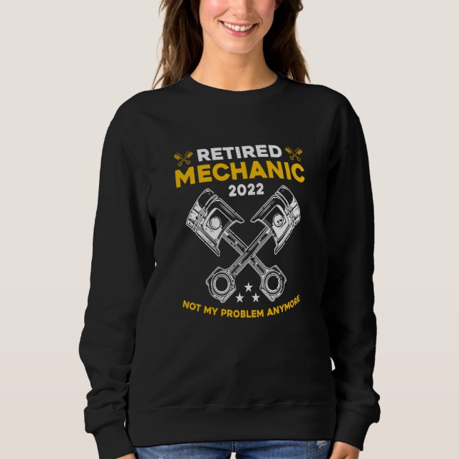 Sweatshirt Retired Mechanic Not My Problem Anymore Car Techni (Devant)