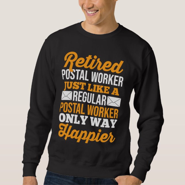 Sweatshirt Retired Postal Worker Just Like A Regular Postal W (Devant)