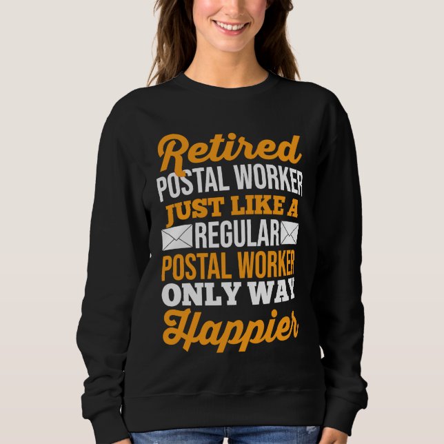 Sweatshirt Retired Postal Worker Just Like A Regular Postal W (Devant)