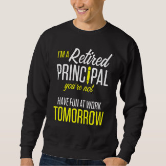 Sweatshirt Retired Principal Fun Work School Retirement 3