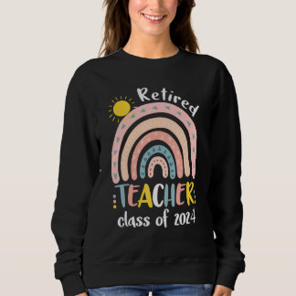Sweatshirt Retired Teacher Class Of 2024 Retiring Teacher Ret