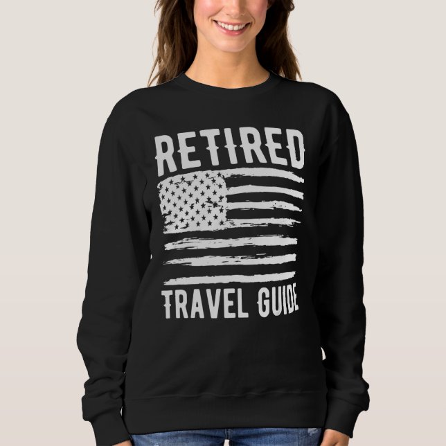 Sweatshirt Retired Travel Guide Profession American Flag (Devant)
