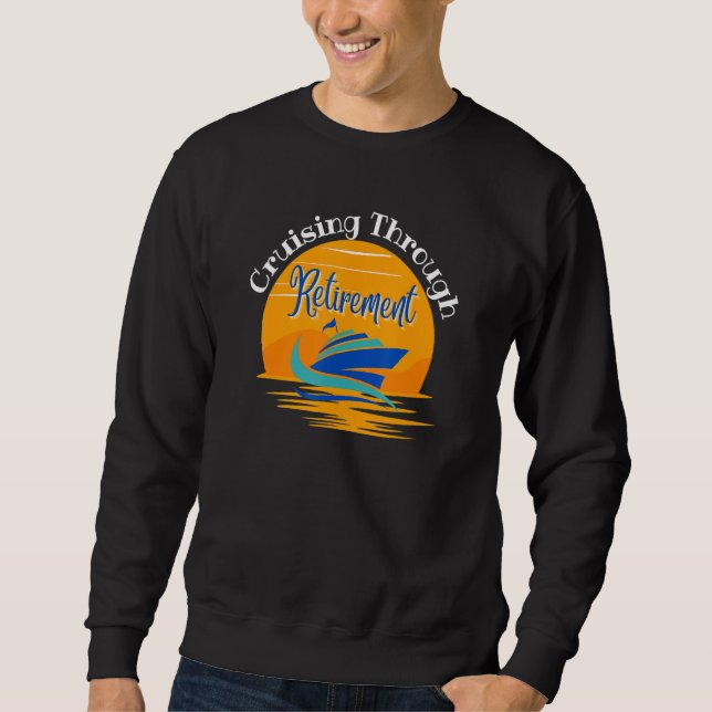 Sweatshirt Retirement Cruise Cruising Thru Retirement Retirin (Devant)