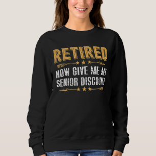 Sweatshirt Retraité Maintenant Donnez-Moi Ma Rabais Senior