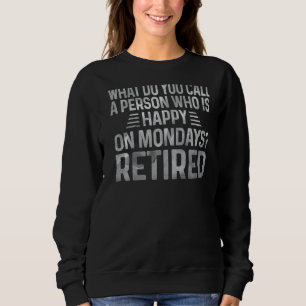 Sweatshirt Retraité Que Appelez-Vous Une Personne Qui Est Heu
