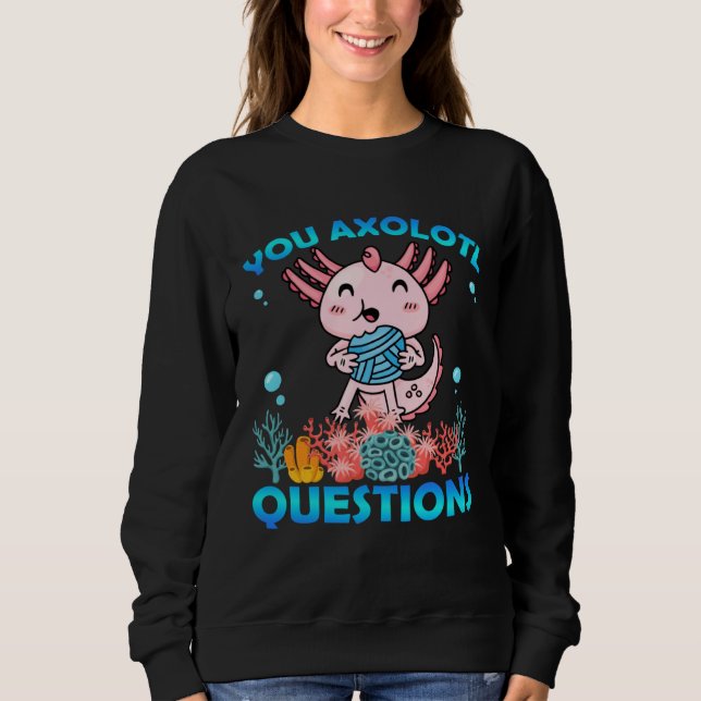 Sweatshirt Retro Axolotl  You Axolotl Questions  72 (Devant)