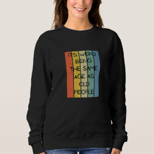 Sweatshirt Rétro C'Est Étrange Être Le Même Âge Que Les Perso