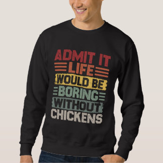Sweatshirt Retro Chicken Builder Life Would Be Boring Without