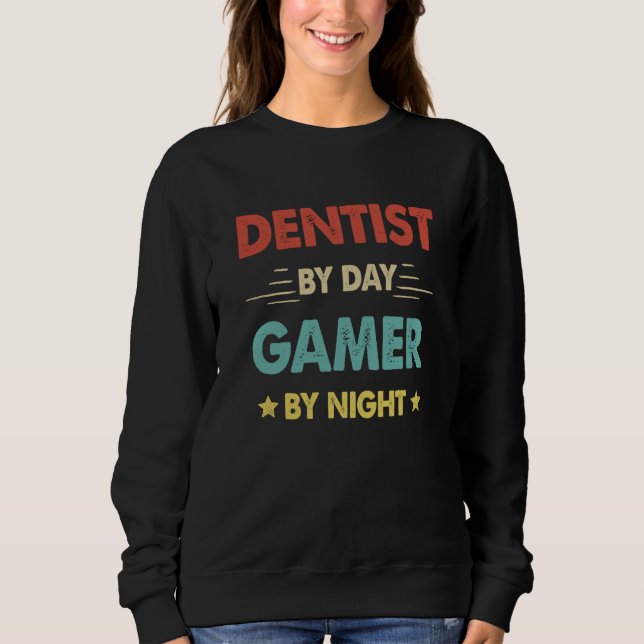 Sweatshirt Retro Dentist By Day Gamer By Night (Devant)