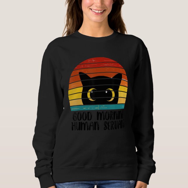 Sweatshirt Retro Good Morning Human Servant Matching Black Ca (Devant)