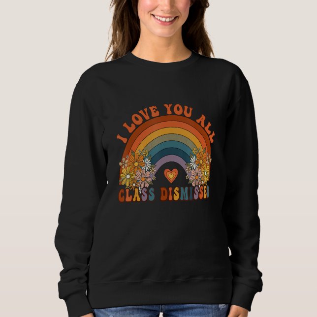 Sweatshirt Retro I Love You All Class Dismissed Teacher Groov (Devant)