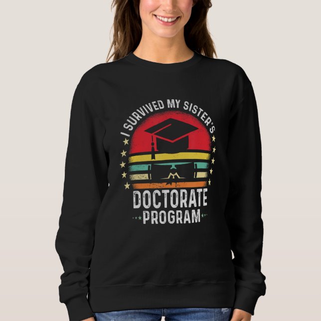 Sweatshirt Retro I Survived My Sister's Doctorate Program Phd (Devant)