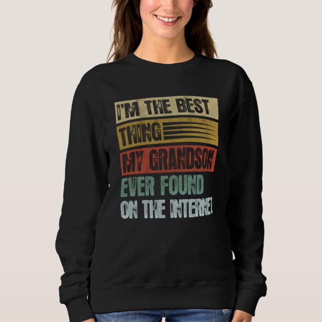 Sweatshirt Retro I'm The Best Thing My Grandson Ever Found (Devant)
