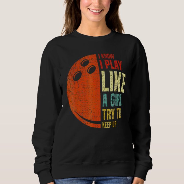 Sweatshirt Retro Je Sais Que Je Joue Comme Une Fille Essaie D (Devant)