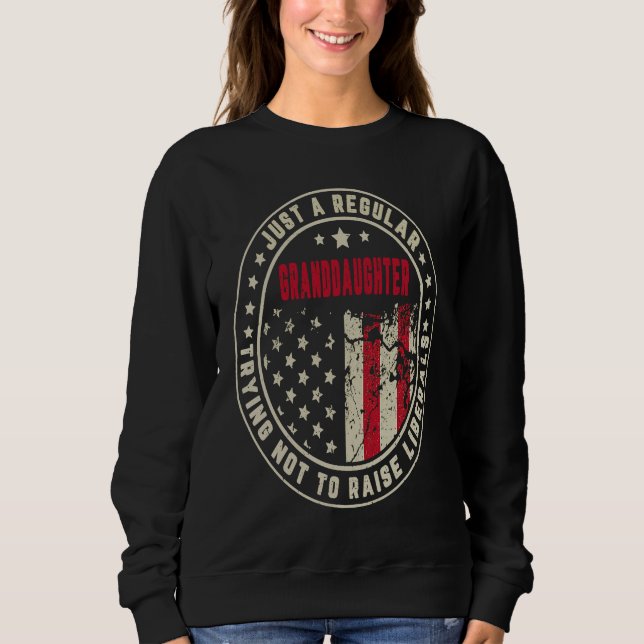Sweatshirt Retro Just A Regular Granddaughter Raise Liberals  (Devant)