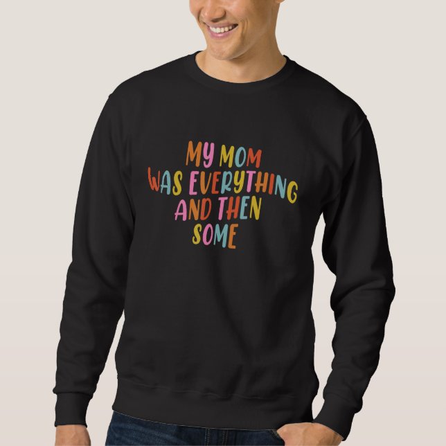 Sweatshirt Retro My Mom Was Everything Then Some Mothers Day  (Devant)